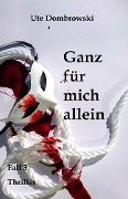 Cover-Bild zum Titel 'Ganz für mich allein' von 'Ute Dombrowski'