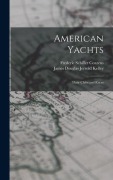 Cover-Bild zum Titel 'American Yachts' von 'James Douglas Jerrold Kelley, Frederic Schiller Cozzens'