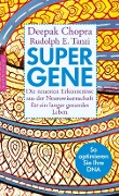 Cover-Bild zum Titel 'Super-Gene' von 'Deepak Chopra, Rudolph E. Tanzi'