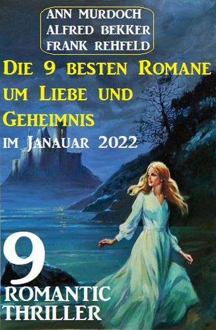 Die 9 besten Romane um Liebe und Geheimnis im Januar 2022: 9 Romantic Thriller - Alfred Bekker, Ann Murdoch, Frank Rehfeld