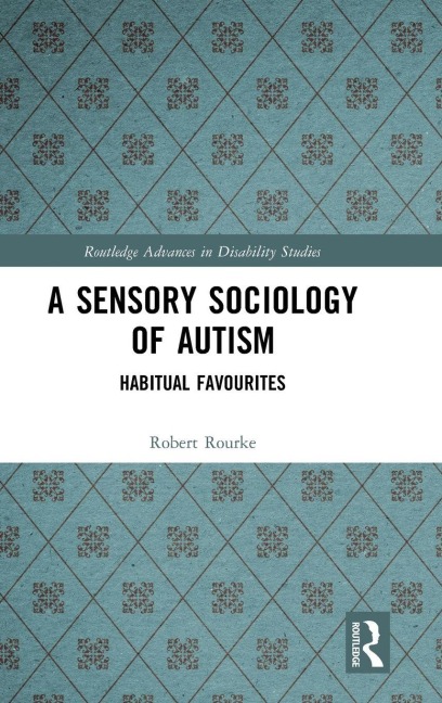 A Sensory Sociology of Autism - Robert Rourke