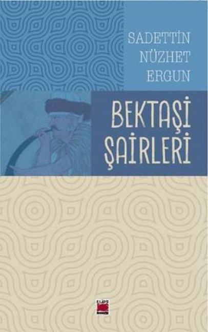 Bektasi Sairleri - Sadettin Nüzhet Ergun