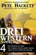 Pete Hackett - Drei Western, Sammelband 4 - Pete Hackett