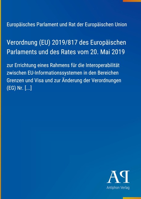 Verordnung (EU) 2019/817 des Europäischen Parlaments und des Rates vom 20. Mai 2019 - Europäisches Parlament und Rat der Europäischen Union