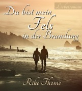 Cover-Bild zum Titel 'Du bist mein Fels in der Brandung' von 'Rike Thome'