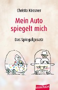 Cover-Bild zum Titel 'Mein Auto spiegelt mich' von 'Christa Kössner'