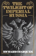 Cover-Bild zum Titel 'The Twilight of Imperial Russia' von 'Richard Charques'