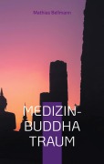 Cover-Bild zum Titel 'Medizin-Buddha Traum' von 'Mathias Bellmann'