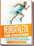 Cover-Bild zum Titel 'Neuroathletik für Einsteiger: Durch neurozentriertes Training Kraft, Koordination und Fitness gezielt verbessern - inkl. 10-Wochen-Actionplan & Aufwärmprogramm für das Neuroathletiktraining' von 'Phillip Roden'