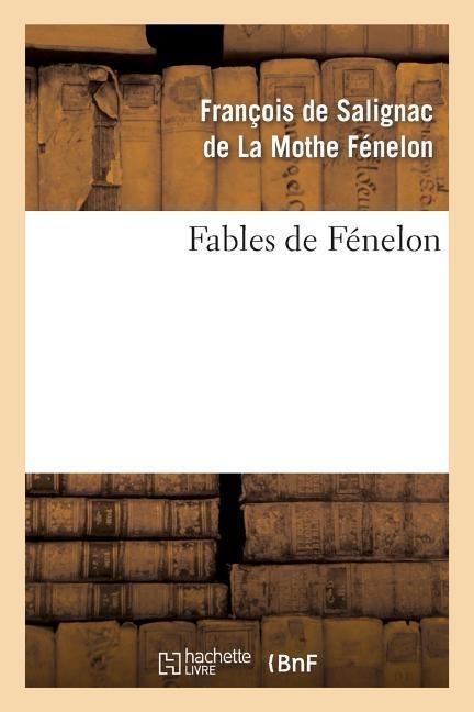 Fables de Fénelon - François de Fénelon