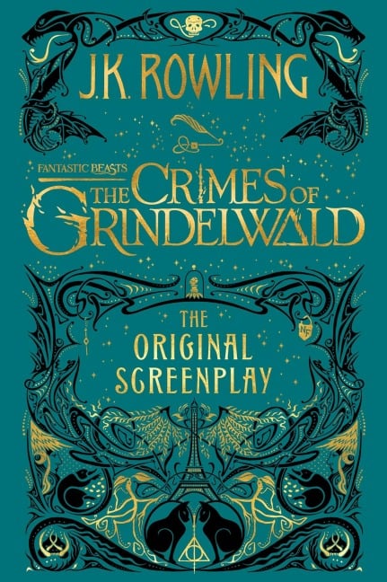 Fantastic Beasts: The Crimes of Grindelwald - The Original Screenplay - J. K. Rowling