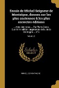 Cover-Bild zum Titel 'Essais de Michel Seigneur de Montaigne, donnez sur les plus anciennes & les plus correctes éditions: ... Avec des notes; ... Par Pierre Coste. Quatrié' von 'Michel Montaigne'