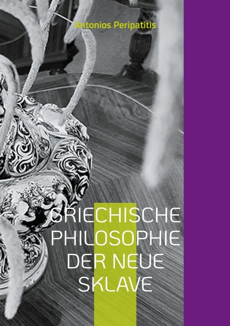 Griechische Philosophie Der neue sklave - Antonios Peripatitis