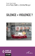 Cover-Bild zum Titel 'Silence = violence ?' von 'Bellini, Parapar'