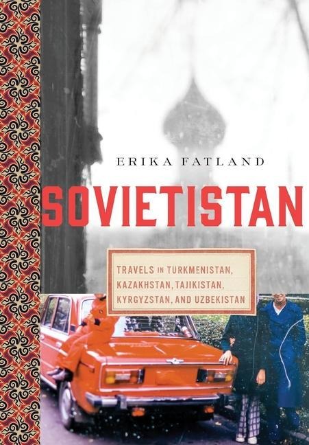 Sovietistan - Erika Fatland