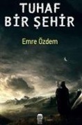 Cover-Bild zum Titel 'Tuhaf Bir Sehir' von 'Emre Özdem'