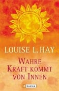 Cover-Bild zum Titel 'Wahre Kraft kommt von Innen' von 'Louise L. Hay'