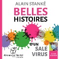 Belles histoires d'un sale virus - Alain Stanké, Alexandre Stanké
