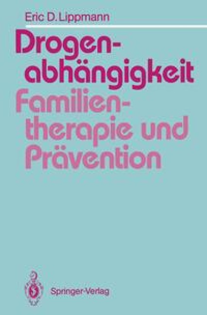 Drogenabhängigkeit: Familientherapie und Prävention - Eric Lippmann