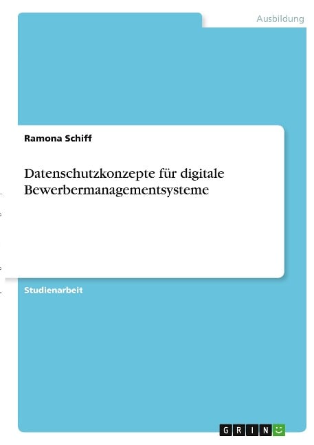 Datenschutzkonzepte für digitale Bewerbermanagementsysteme - Ramona Schiff