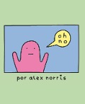 ¡Oh, no! - Alena Pons, Alex Norris