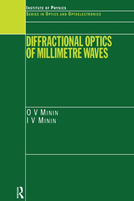 Diffractional Optics of Millimetre Waves - I. V. Minin, O. V. Minin
