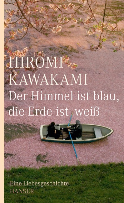 Der Himmel ist blau, die Erde ist weiß - Hiromi Kawakami