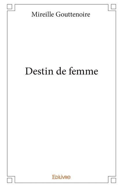 Destin de femme - Mireille Gouttenoire