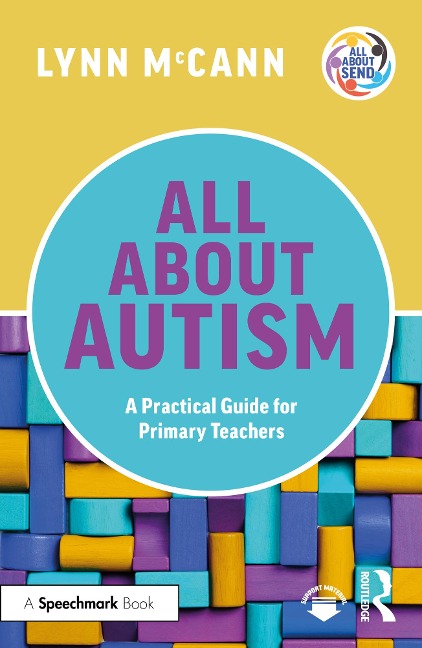 All About Autism: A Practical Guide for Primary Teachers - Lynn Mccann