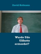 Cover-Bild zum Titel 'Wurde Udo Ulfkotte ermordet?' von 'David Hofmann'
