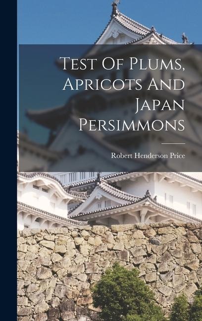 Test Of Plums, Apricots And Japan Persimmons - Robert Henderson Price