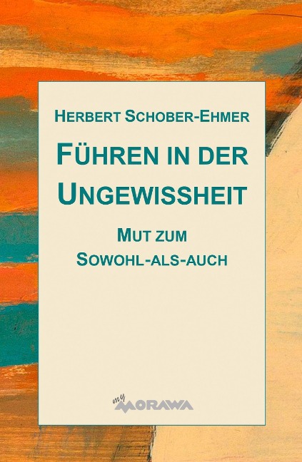 Führen in der Ungewissheit - Herbert Schober-Ehmer
