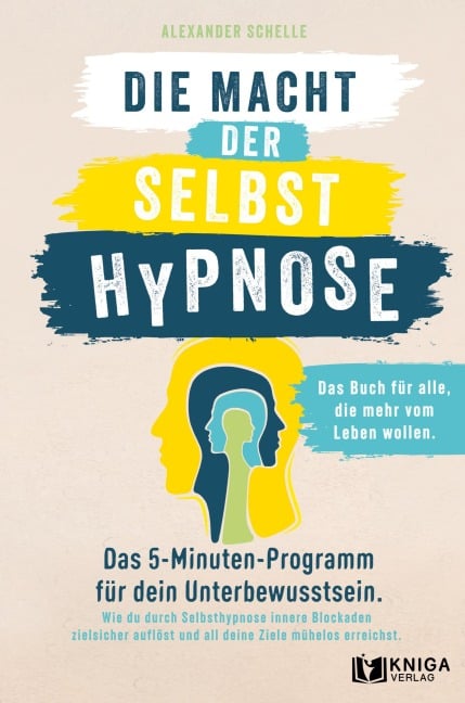 Die Macht der Selbsthypnose - Alexander Schelle