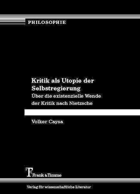 Kritik als Utopie der Selbstregierung - Volker Caysa