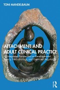 Cover-Bild zum Titel 'Attachment and Adult Clinical Practice' von 'Toni Mandelbaum'