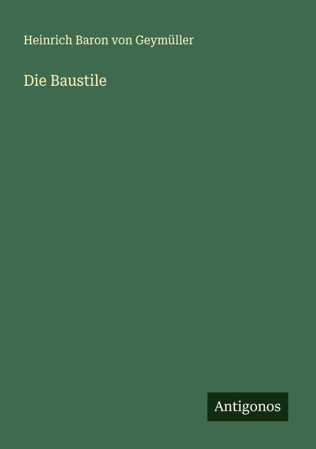Die Baustile - Heinrich Baron von Geymüller