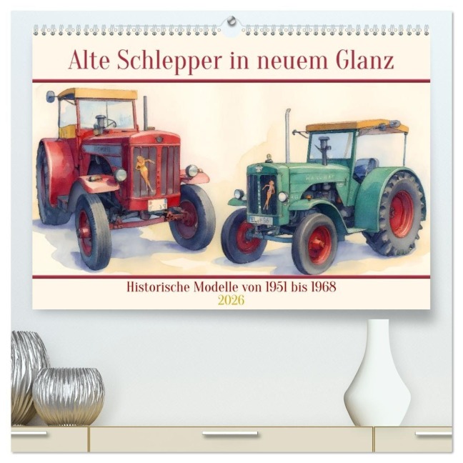Alte Schlepper in neuem Glanz (hochwertiger Premium Wandkalender 2026 DIN A2 quer), Kunstdruck in Hochglanz - Claudia Kleemann