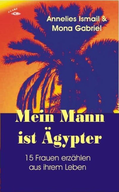 Mein Mann ist Ägypter - Annelies Ismail, Mona Gabriel