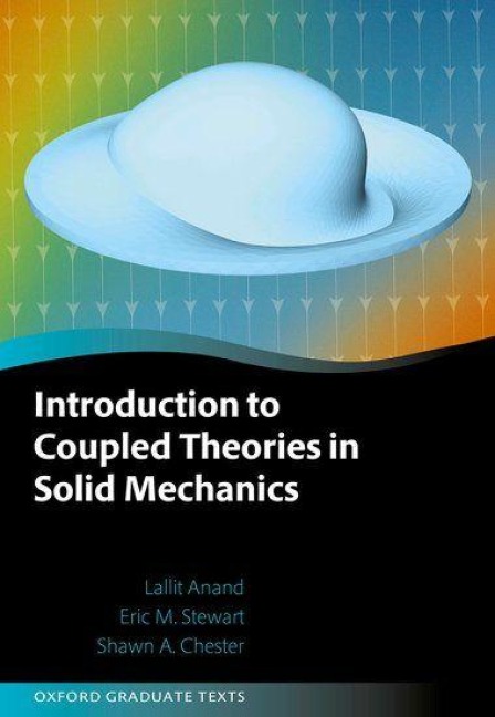 Introduction to Coupled Theories in Solid Mechanics - Eric M. Stewart, Lallit Anand, Shawn A. Chester