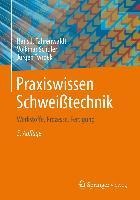 Praxiswissen Schweißtechnik - Hans J. Fahrenwaldt, Volkmar Schuler, Jürgen Twrdek