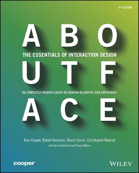 About Face - Alan Cooper, David Cronin, Christopher Noessel, Robert Reimann