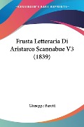 Frusta Letteraria Di Aristarco Scannabue V3 (1839) - Giuseppe Baretti