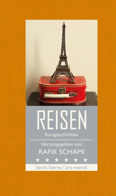 Sechs Sterne - Reisen - Rafik Schami, Natasa Dragnic, Michael Köhlmeier, Monika Helfer, Root Leeb
