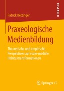 Cover-Bild zum Titel 'Praxeologische Medienbildung' von 'Patrick Bettinger'