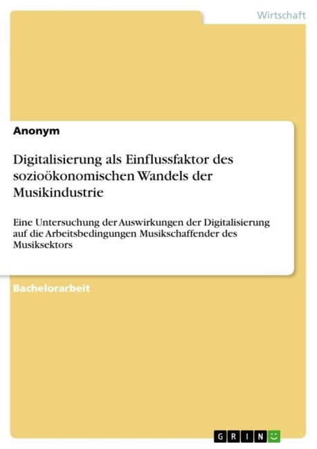 Digitalisierung als Einflussfaktor des sozioökonomischen Wandels der Musikindustrie - Anonym