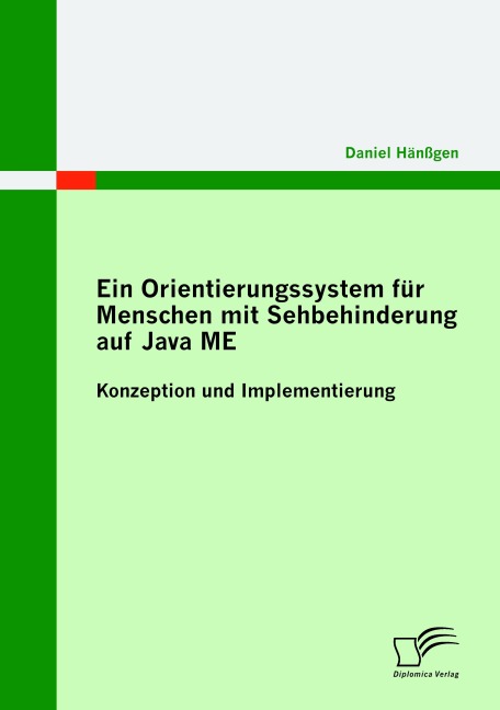 Ein Orientierungssystem für Menschen mit Sehbehinderung auf Java ME: Konzeption und Implementierung - Daniel Hänßgen