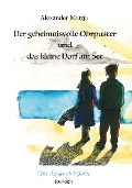 Der geheimnisvolle Ohrpuster und das kleine Dorf am See - Alexander Matyja