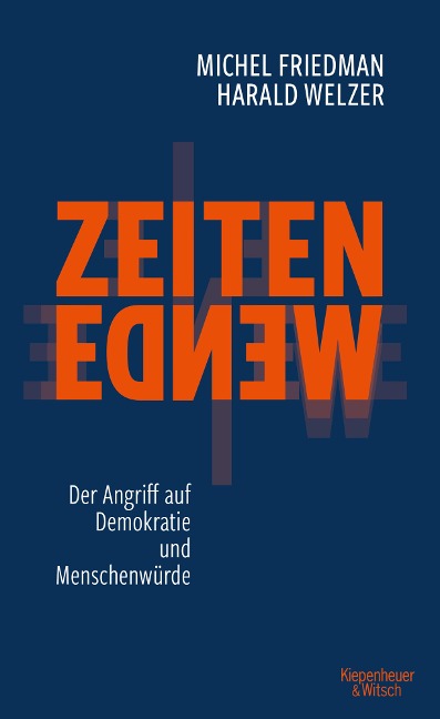 Zeitenwende - Der Angriff auf Demokratie und Menschenwürde - Michel Friedman, Harald Welzer