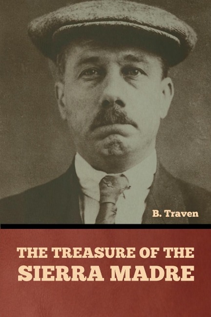 The Treasure of the Sierra Madre - B. Traven