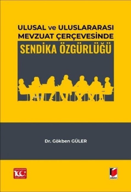 Ulusal ve Uluslararasi Mevzuat Cercevesinde Sendika Özgürlügü - Gökben Güler